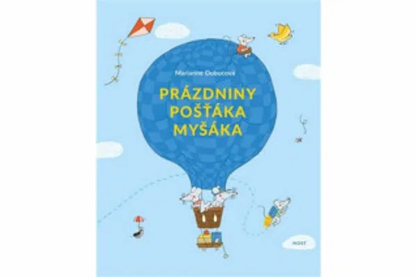 Prázdniny pošťáka Myšáka - Marianne Dubucová