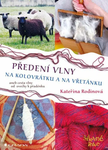 Předení vlny na kolovrátku a na vřetánku aneb cesta vlny od ovečky k přadénku - Kateřina Rodinová
