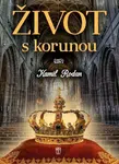 Život s korunou - Kamil Rodan