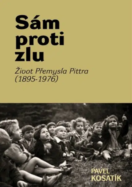 Sám proti zlu. Život Přemysla Pittra (1895-7976) - Pavel Kosatík - e-kniha
