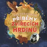 Neuvěřitelné příběhy zvířecích hrdinů - Mike Unwin