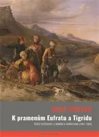 K pramenům Eufratu a Tigridu - Veronika Faktorová, Josef Wünsch
