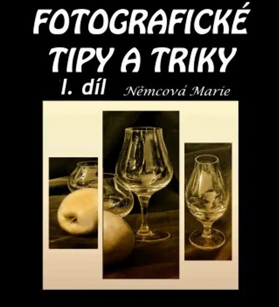 Fotografické tipy a triky I. díl - Marie Němcová - e-kniha
