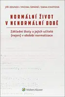 Normální život v nenormální době - Jiří Zounek, Michal Šimáně, Dana Knotová