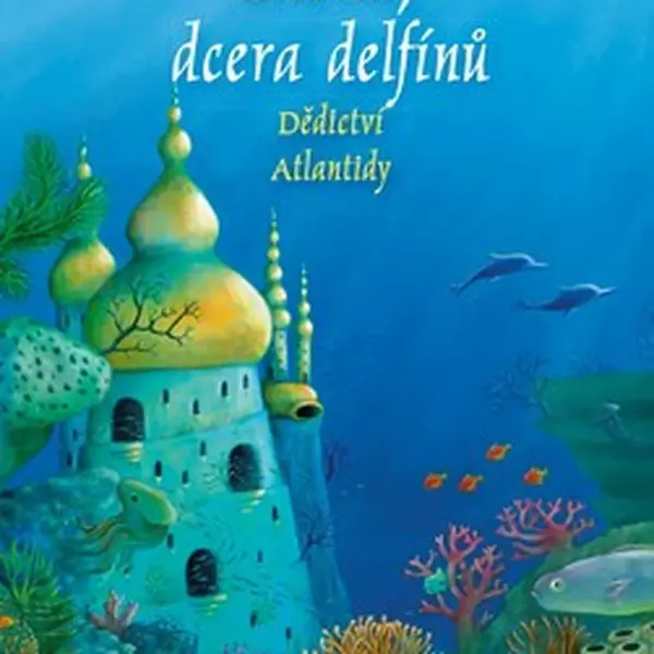 Sheila, dcera delfínů: Dědictví Atlantidy - Marliese Aroldová