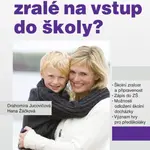 Je naše dítě zralé na vstup do školy? - Drahomíra Jucovičová, Hana Žáčková - e-kniha