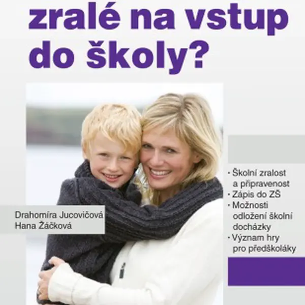 Je naše dítě zralé na vstup do školy? - Drahomíra Jucovičová, Hana Žáčková - e-kniha