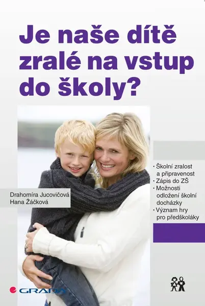 Je naše dítě zralé na vstup do školy? - Drahomíra Jucovičová, Hana Žáčková