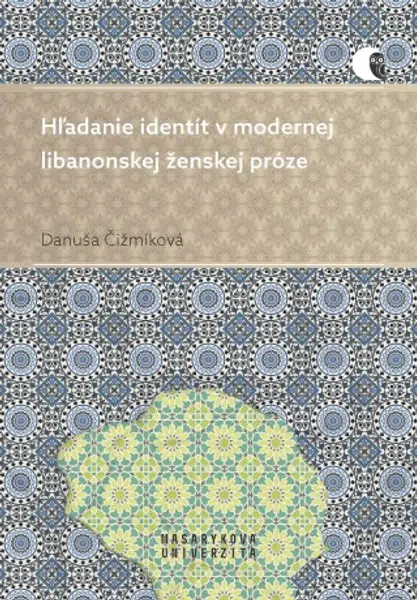 Hľadanie identít v modernej libanonskej ženskej próze - Danuša Čižmíková - e-kniha
