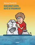 Kam zmizí slovo, když se vygumuje? - Pavel Kantorek, Michal Vaněček