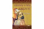 Vzestupy a pády Karla IV. - Jiří Bílek