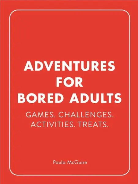 Adventures for Bored Adults - Paula McGuire