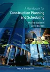 Handbook for Construction Planning and Scheduling - Andrew Baldwin, David Bordoli