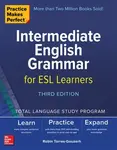 Practice Makes Perfect: Intermediate English Grammar for ESL Learners, Third Edition - Robin Torres-Gouzerh
