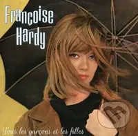 Francoise Hardy: Tous Les Garçons Et Les Filles - Francoise Hardy, Françoise Hardy