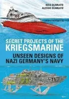 Secret Projects of the Kriegsmarine - Alessio Sgarlato, Nico Sgarlato