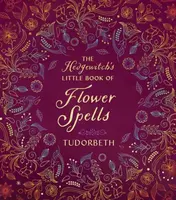 The Hedgewitch's Little Book of Flower Spells - TudorBeth
