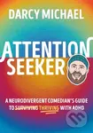 Attention Seeker (A Neurodivergent Comedian's Guide to Thriving with ADHD) - kniha z kategorie Beletrie