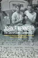 John F. Kennedyâ€™s Hidden Diary, Europe 1937 - Oliver Lubrich