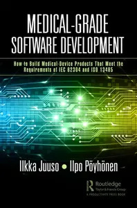 Medical-Grade Software Development - Ilkka Juuso, Ilpo Poyhonen