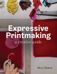 Expressive Printmaking - Mary Dalton