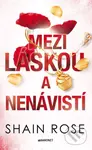 Mezi láskou a nenávistí - Shain Rose - kniha z kategorie Romantická