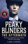 Peaky Blinders: The Aftermath: The real story behind the next generation of British gangsters - Carl Chinn