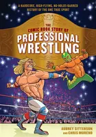 The Comic Book Story of Professional Wrestling - Aubrey Sitterson, Chris Moreno