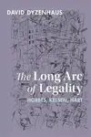 The Long Arc of Legality - David  Dyzenhaus