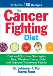The Cancer Fighting Diet - Dr. Johannes F., Sc.D. Coy, Maren Franz