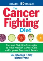 The Cancer Fighting Diet - Dr. Johannes F., Sc.D. Coy, Maren Franz