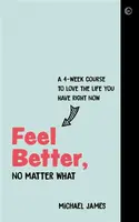 Feel Better, No Matter What - Michael James