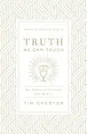 Truth We Can Touch - Tim Chester
