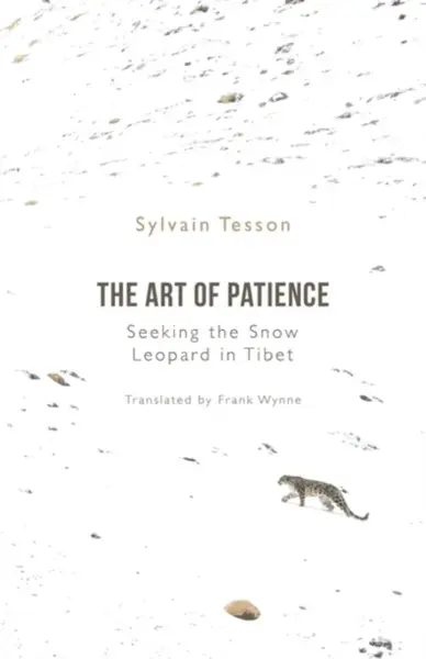 The Art of Patience - Sylvain Tesson