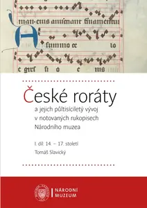 České roráty a jejich půltisíciletý vývoj v notovaných rukopisech Národního muzea - Tomáš Slavický