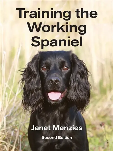 Training the Working Spaniel - Janet Menzies