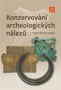 Konzervování archeologických nálezů - Klára Drábková