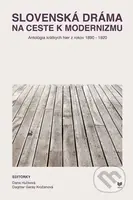 Slovenská dráma na ceste k modernizmu (Antológia krátkych hier z rokov 1890 – 1920) - kniha z kategorie Literární věda