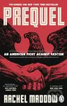 Prequel (An American fight against fascism) - Maddow Rachel - kniha z kategorie Humanitní a společenské vědy