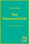 The Resurrectionist - A. Rae Dunlap