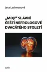 ”Moji” slavní nefrologové dvacátého století - Jana Lachmanová