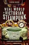 The Real World of Victorian Steampunk - Simon Webb