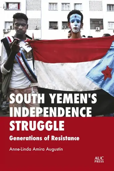 South Yemen's Independence Struggle - Dr. Anne-Linda Amira Augustin