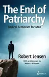 The End of Patriarchy - Robert Jensen