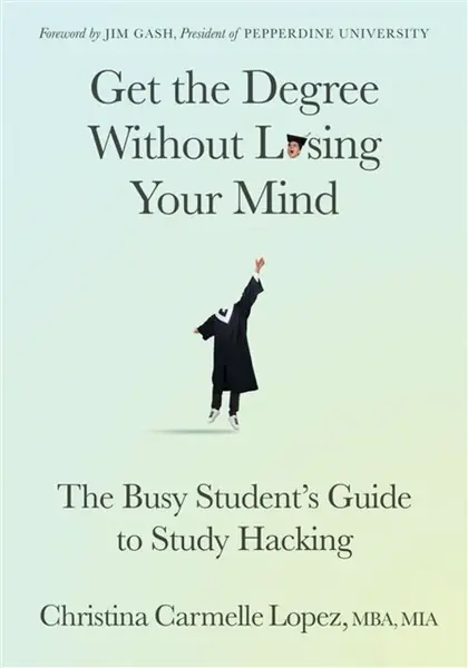 Get the Degree Without Losing Your Mind - Christina Carmelle Lopez