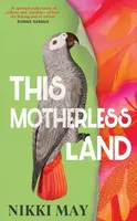 This Motherless Land - Nikki May
