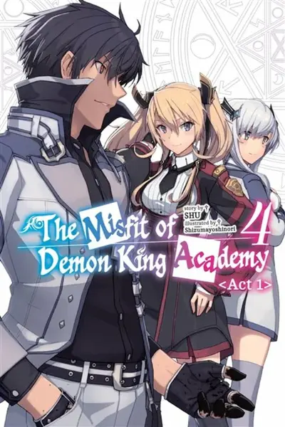 The Misfit of Demon King Academy, Vol. 4, Act 1 (light novel) - Mana Z., Shu Shu, Shizumayoshinori Shizumayoshinori
