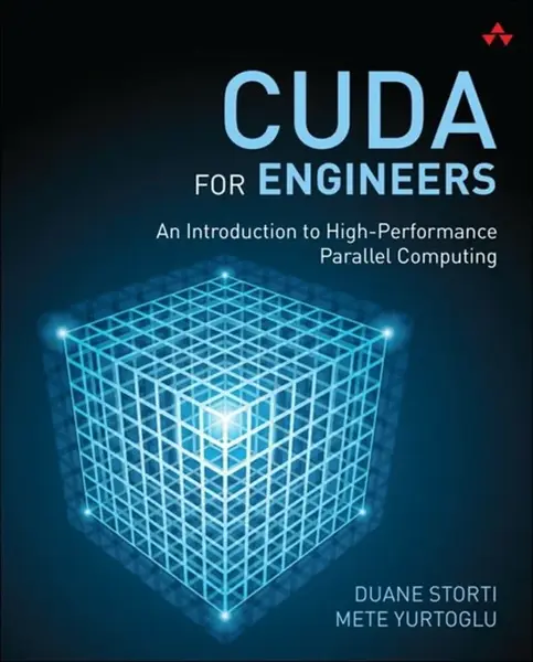 CUDA for Engineers - Duane Storti, Mete Yurtoglu