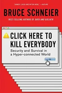 Click Here to Kill Everybody - Bruce Schneier