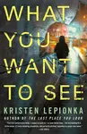 What You Want to See - Kristen Lepionka
